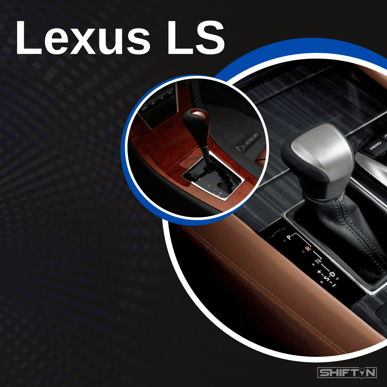 Gear Shift Knobs & Shifters for Lexus LS | Luxury Replacement - SHIFTIN AUTO